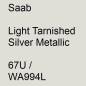 Preview: Saab, Light Tarnished Silver Metallic, 67U / WA994L.